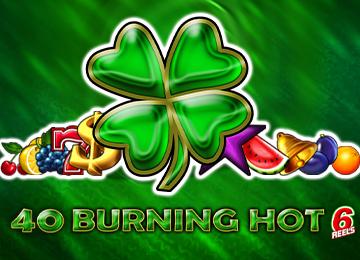 40 Burning Hot 6 Reels